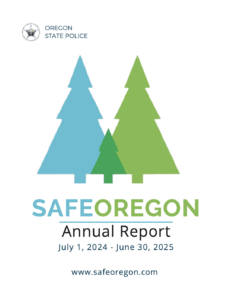 SafeOregon Annual Report July 1 2024 - June 30 2025